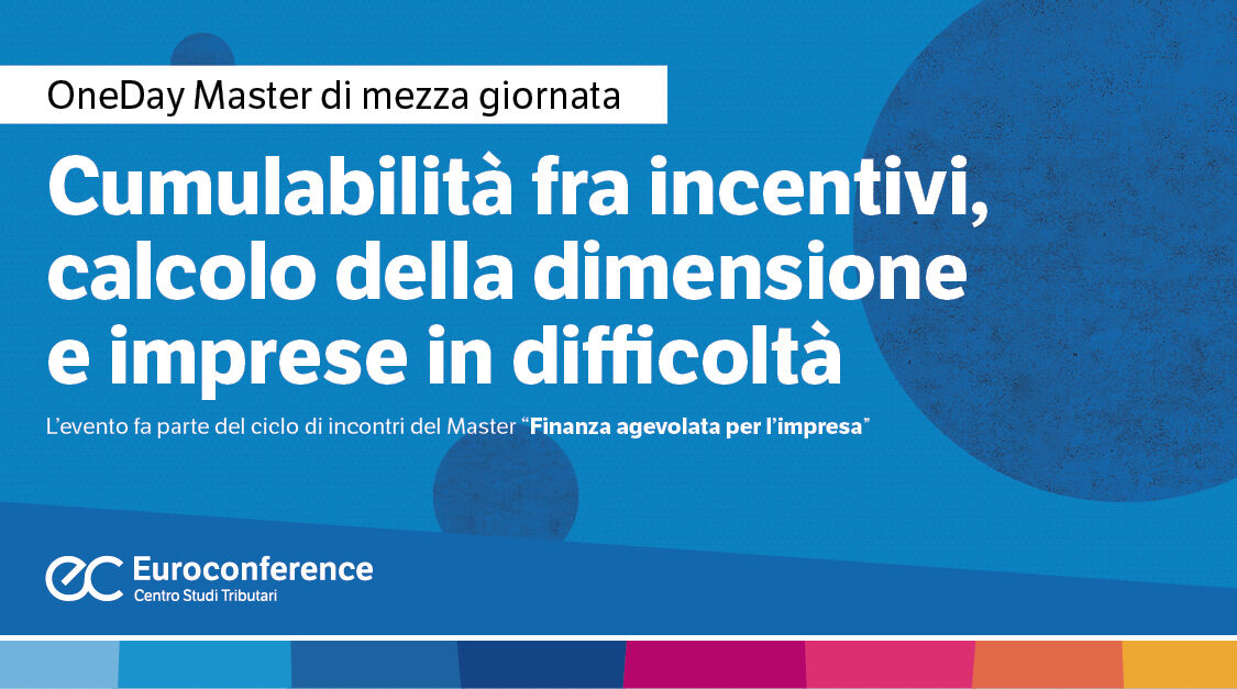Immagine Cumulabilità fra incentivi, calcolo della dimensione e imprese in difficoltà | Euroconference